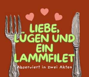 Liebe, Lügen und ein Lammfilet